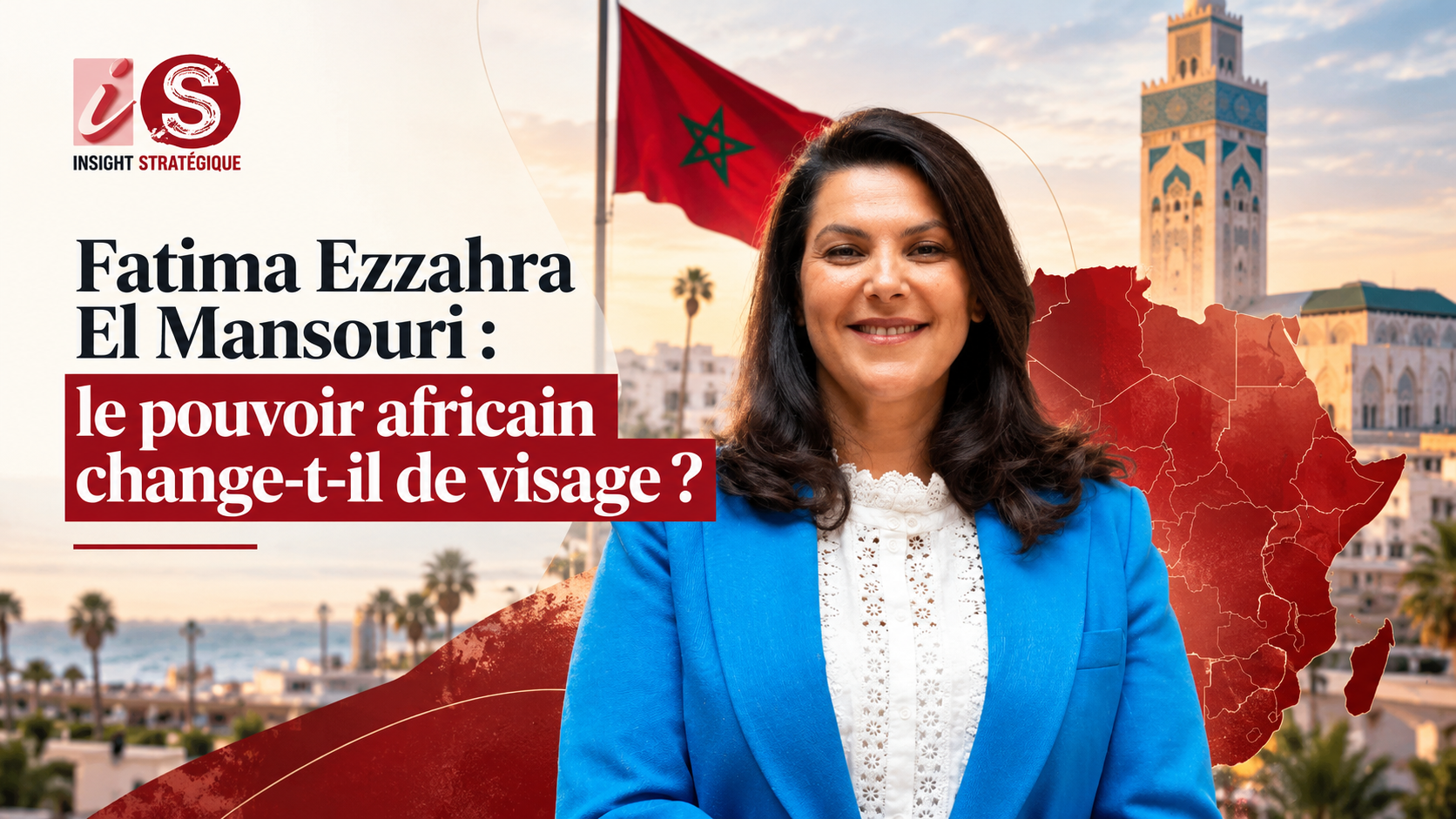 Fatima Ezzahra El Mansouri : le pouvoir africain change-t-il de visage ?